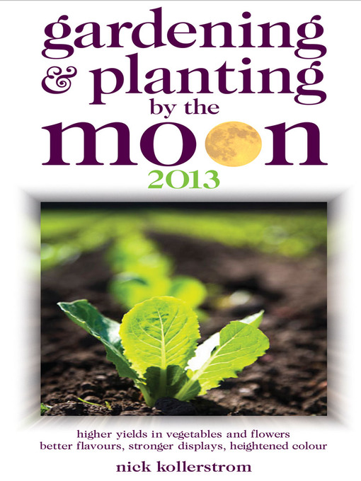 Title details for Gardening & Planting by the Moon 2013 by Nick Kollerstrom - Available